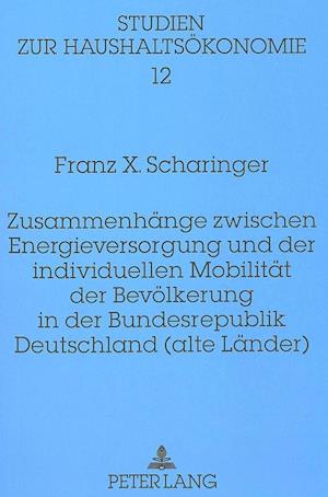 Zusammenhaenge Zwischen Energieversorgung Und Der Individuellen Mobilitaet Der Bevoelkerung in Der Bundesrepublik Deutschland (Alte Laender)