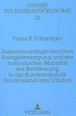 Zusammenhaenge Zwischen Energieversorgung Und Der Individuellen Mobilitaet Der Bevoelkerung in Der Bundesrepublik Deutschland (Alte Laender)