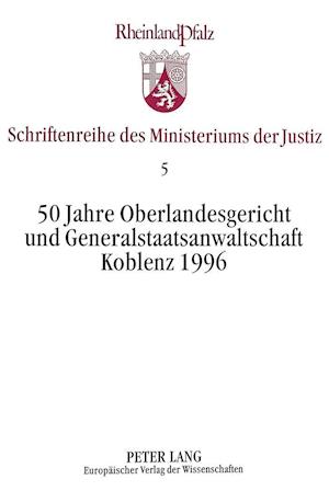 50 Jahre Oberlandesgericht Und Generalstaatsanwaltschaft Koblenz 1996