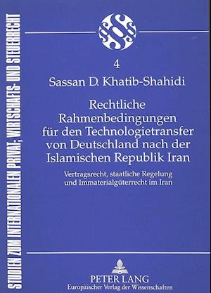 Rechtliche Rahmenbedingungen Fuer Den Technologietransfer Von Deutschland Nach Der Islamischen Republik Iran