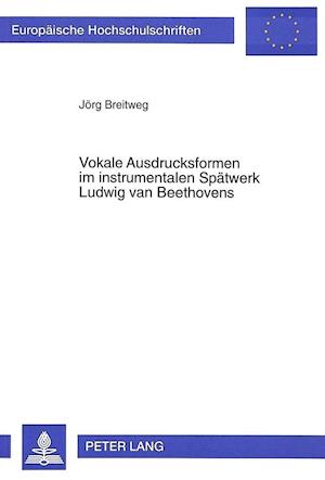 Vokale Ausdrucksformen Im Instrumentalen Spaetwerk Ludwig Van Beethovens