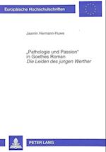 -Pathologie Und Passion- In Goethes Roman Die Leiden Des Jungen Werther