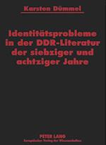 Identitaetsprobleme in Der Ddr-Literatur Der Siebziger Und Achtziger Jahre