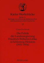 Die Politik Der Landesregierung Friedrich Wilhelm Luebke in Schleswig-Holstein (1951-1954)
