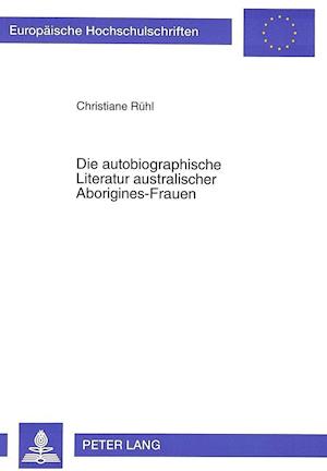 Die Autobiographische Literatur Australischer Aborigines-Frauen