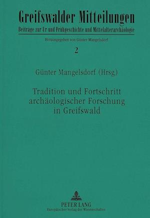 Tradition Und Fortschritt Archaeologischer Forschung in Greifswald