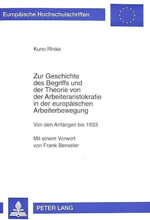 Zur Geschichte Des Begriffs Und Der Theorie Von Der Arbeiteraristokratie in Der Europaeischen Arbeiterbewegung