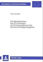 Die Marktfreiheiten Des Eg-Vertrages ALS Ermessensgrenze Des Gemeinschaftsgesetzgebers