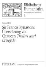Sir Francis Kynastons Uebersetzung Von Chaucers Troilus and Criseyde
