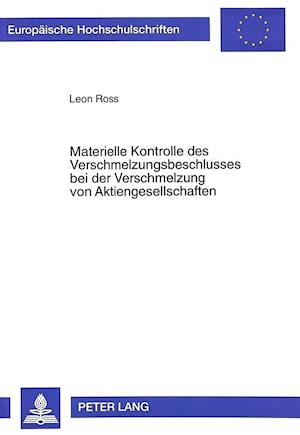 Materielle Kontrolle Des Verschmelzungsbeschlusses Bei Der Verschmelzung Von Aktiengesellschaften