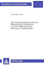 Das Verwaltungsakzessorische Merkmal Der Unbefugtheit in 324 Stgb Und Seine Stellung Im Deliktsaufbau