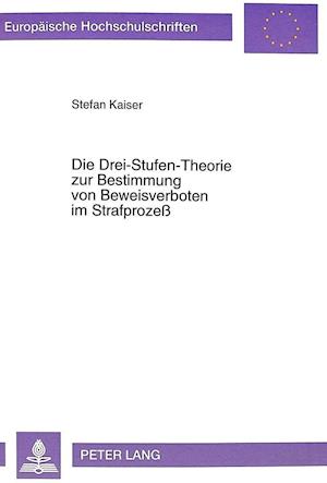 Die Drei-Stufen-Theorie Zur Bestimmung Von Beweisverboten Im Strafprozess