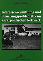 Interessenvermittlung Und Steuerungsproblematik Im Agrarpolitischen Netzwerk