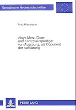 Aloys Merz, Dom- Und Kontroversprediger Von Augsburg, ALS Opponent Der Aufklaerung
