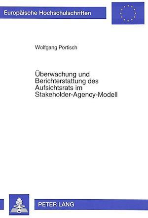 Ueberwachung Und Berichterstattung Des Aufsichtsrats Im Stakeholder-Agency-Modell