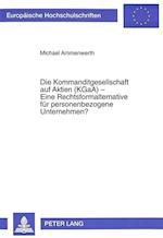 Die Kommanditgesellschaft Auf Aktien (Kgaa) - Eine Rechtsformalternative Fuer Personenbezogene Unternehmen?