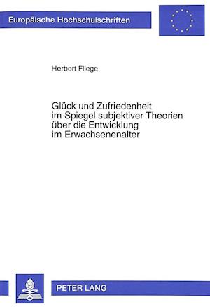 Glueck Und Zufriedenheit Im Spiegel Subjektiver Theorien Ueber Die Entwicklung Im Erwachsenenalter