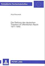Die Stellung Des Deutschen Theaters Im Oeffentlichen Recht 1871-1945