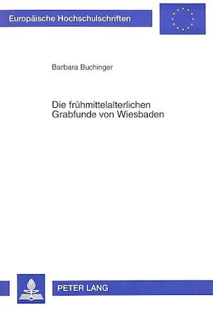 Die Fruehmittelalterlichen Grabfunde Von Wiesbaden