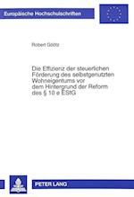 Die Effizienz Der Steuerlichen Foerderung Des Selbstgenutzten Wohneigentums VOR Dem Hintergrund Der Reform Des 10 E Estg