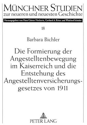 Die Formierung Der Angestelltenbewegung Im Kaiserreich Und Die Entstehung Des Angestelltenversicherungsgesetzes Von 1911