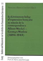 La Litterature Belge D'Expression Francaise Au Miroir de La Correspondance Albert Mockel - Georges Marlow (1894 - 1943)