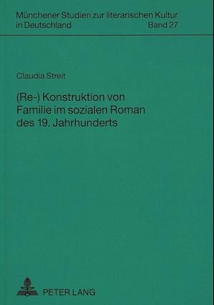 (Re-)Konstruktion Von Familie Im Sozialen Roman Des 19. Jahrhunderts