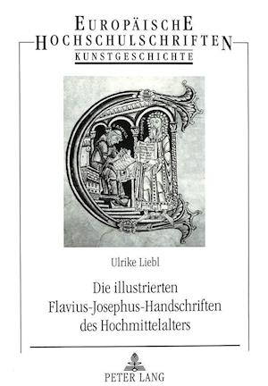 Die Illustrierten Flavius-Josephus-Handschriften Des Hochmittelalters