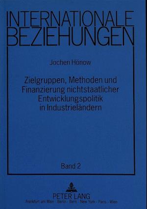 Zielgruppen, Methoden Und Finanzierung Nichtstaatlicher Entwicklungspolitik in Industrielaendern