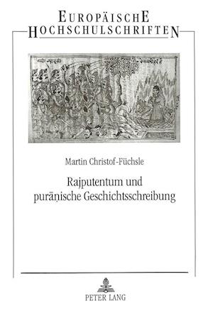 Rajputentum Und Puranische Geschichtsschreibung