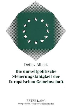 Die Umweltpolitische Steuerungsfaehigkeit Der Europaeischen Gemeinschaft