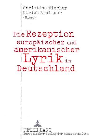 Die Rezeption Europaeischer Und Amerikanischer Lyrik in Deutschland