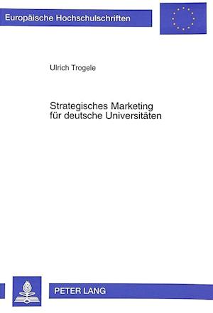 Strategisches Marketing Fuer Deutsche Universitaeten