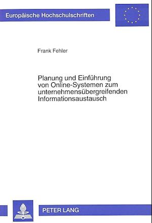 Planung Und Einfuehrung Von Online-Systemen Zum Unternehmensuebergreifenden Informationsaustausch