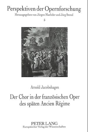 Der Chor in Der Franzoesischen Oper Des Spaeten Ancien Regime
