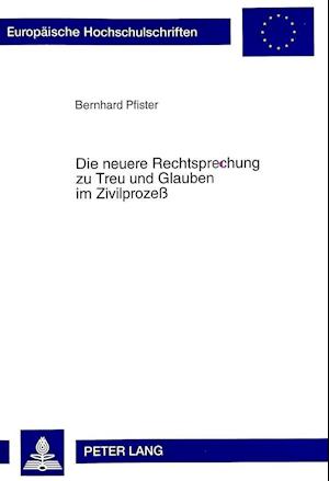 Die Neuere Rechtsprechung Zu Treu Und Glauben Im Zivilprozeß