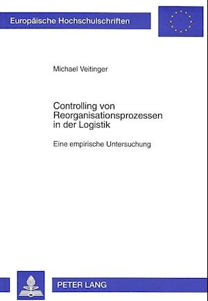 Controlling Von Reorganisationsprozessen in Der Logistik