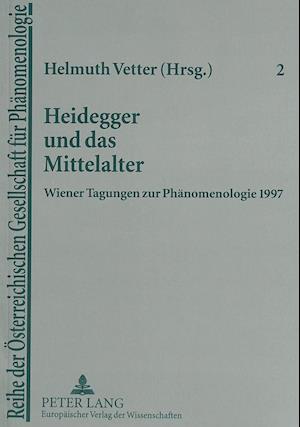 Heidegger und das Mittelalter; Wiener Tagungen zur Phänomenologie 1997