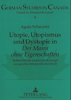 Utopie, Utopismus Und Dystopie in Der Mann Ohne Eigenschaften