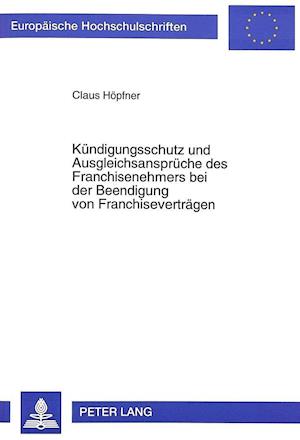 Kuendigungsschutz Und Ausgleichsansprueche Des Franchisenehmers Bei Der Beendigung Von Franchisevertraegen