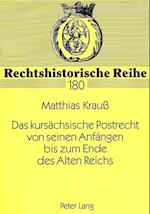 Das Kursaechsische Postrecht Von Seinen Anfaengen Bis Zum Ende Des Alten Reichs