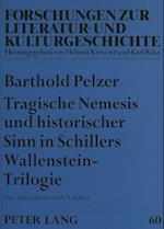 Tragische Nemesis Und Historischer Sinn in Schillers Wallenstein-Trilogie