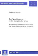 Der Weg Ungarns in Die Europaeische Union