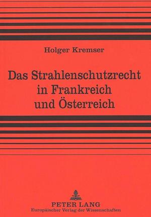 Das Strahlenschutzrecht in Frankreich Und Oesterreich