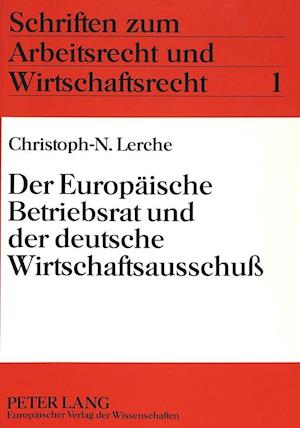 Der Europaeische Betriebsrat Und Der Deutsche Wirtschaftsausschuss