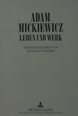 Adam Mickiewicz - Leben Und Werk