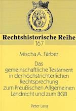 Das Gemeinschaftliche Testament in Der Hoechstrichterlichen Rechtsprechung Zum Preussischen Allgemeinen Landrecht Und Zum Bgb