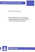 Das Problem Der Integration Utilitaristischer Argumentation in Die Theologische Ethik