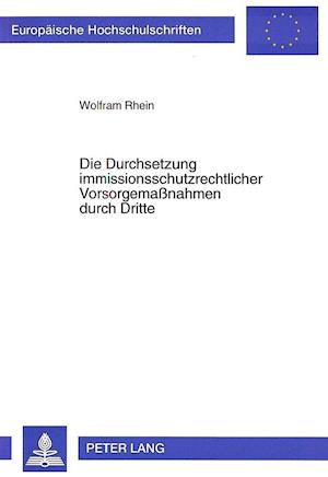 Die Durchsetzung Immissionsschutzrechtlicher Vorsorgemassnahmen Durch Dritte