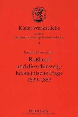 Russland Und Die Schleswig-Holsteinische Frage 1839-1853